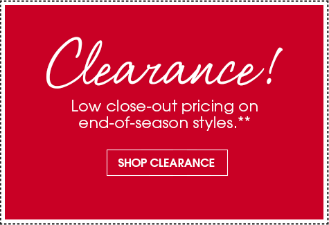 Clearance - Low close-out pricing on end-of-season styles